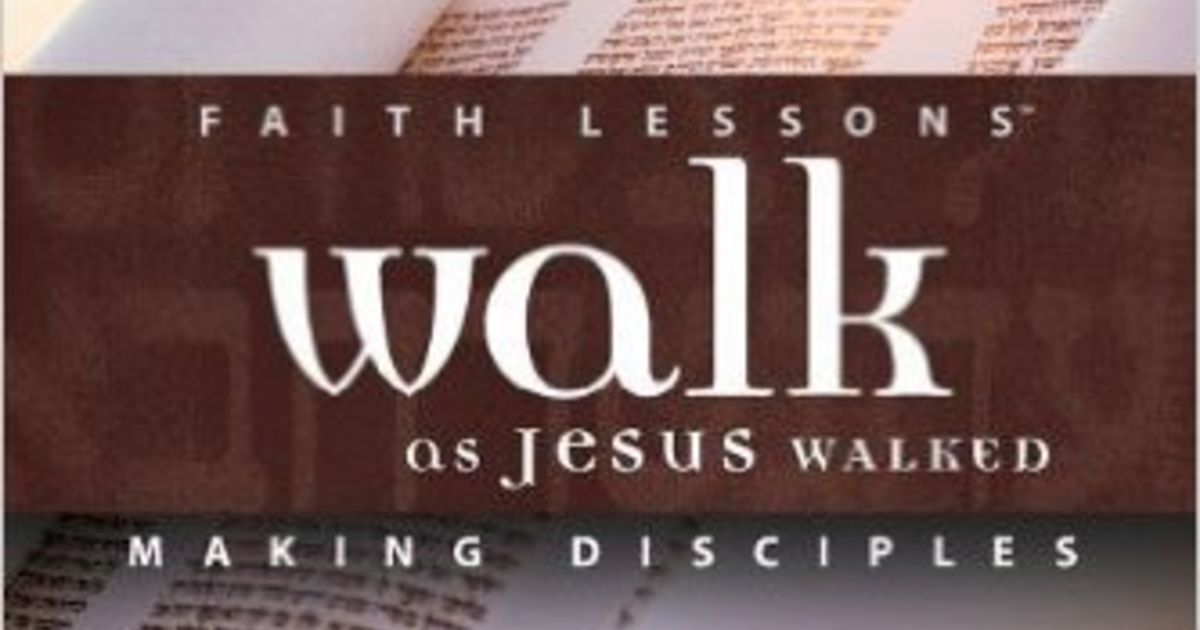 Faith Lessons 07 Walk as Jesus Walked / Ellettsville Christian