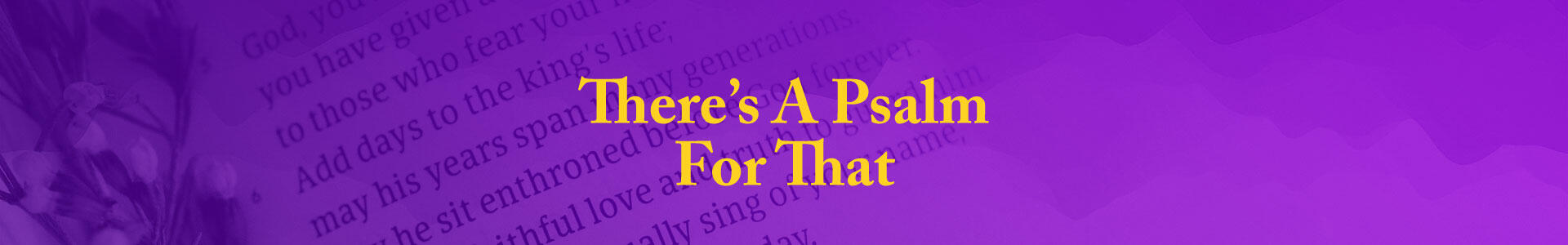 There's A Psalm For That