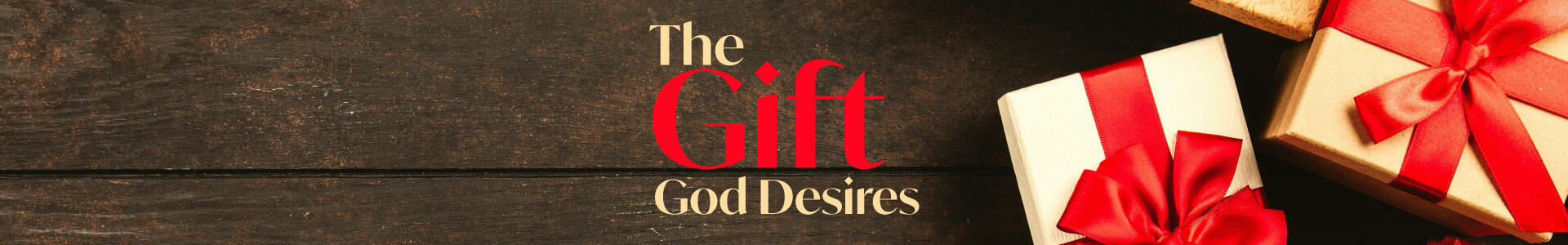 The Gift God Desires