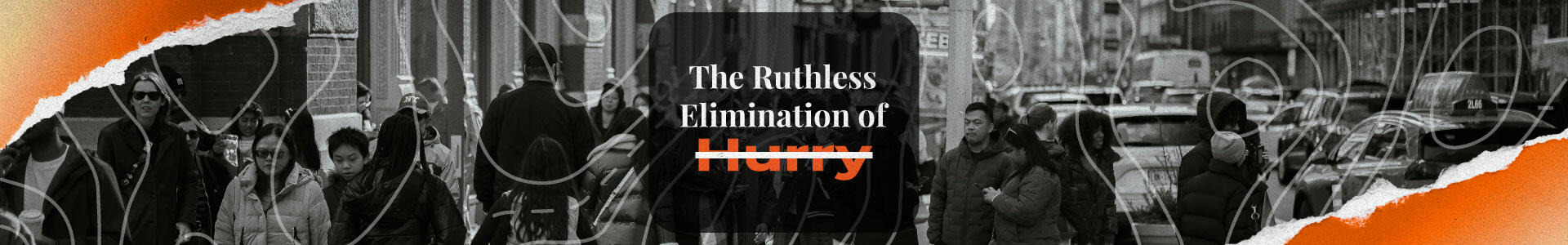 The Ruthless Elimination of Hurry
