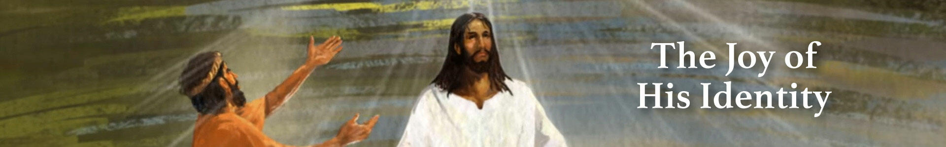 The Joy of His Identity