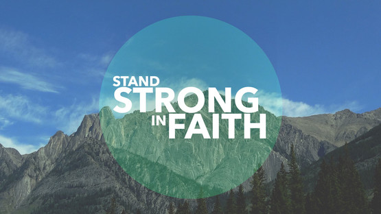 Stand Strong in Faith