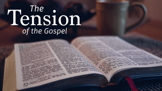 The Tension of the Gospel