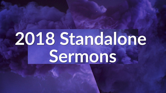 2018 Standalone Sermons