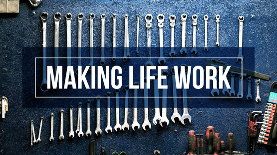 Making Life Work