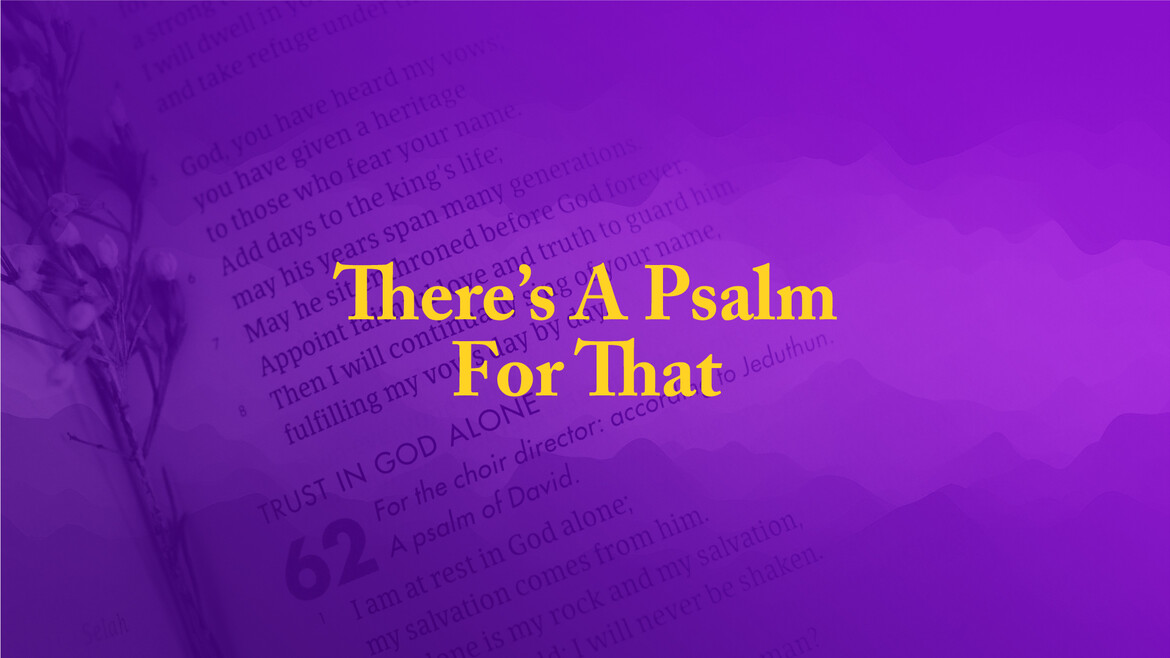 There's A Psalm For That