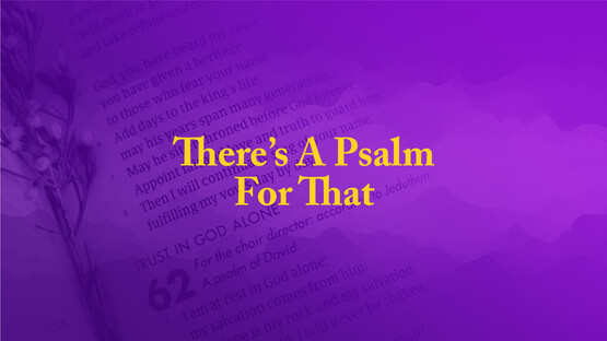 There's A Psalm For That
