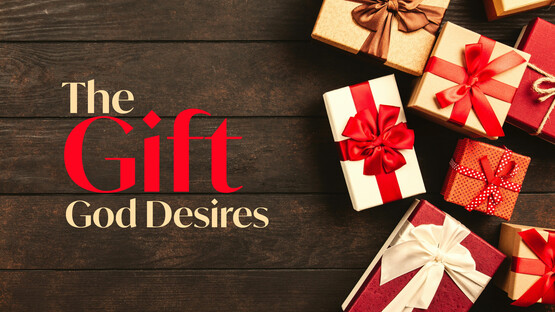The Gift God Desires